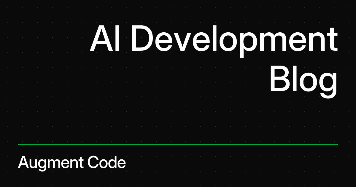 AI Development Blog | Augment Code