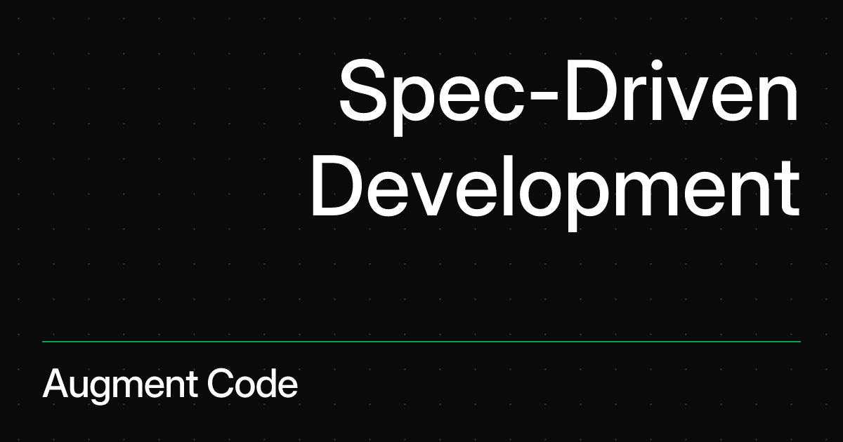 Spec-Driven Development | Augment Code