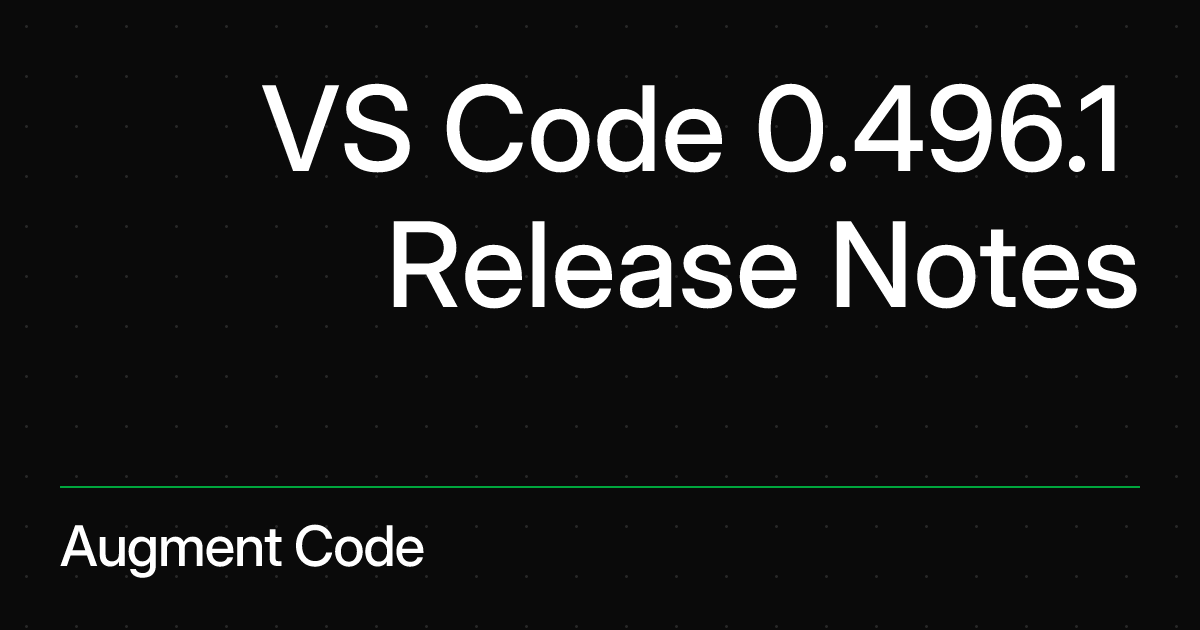 VS Code 0.496.1 Release Notes | Augment Code