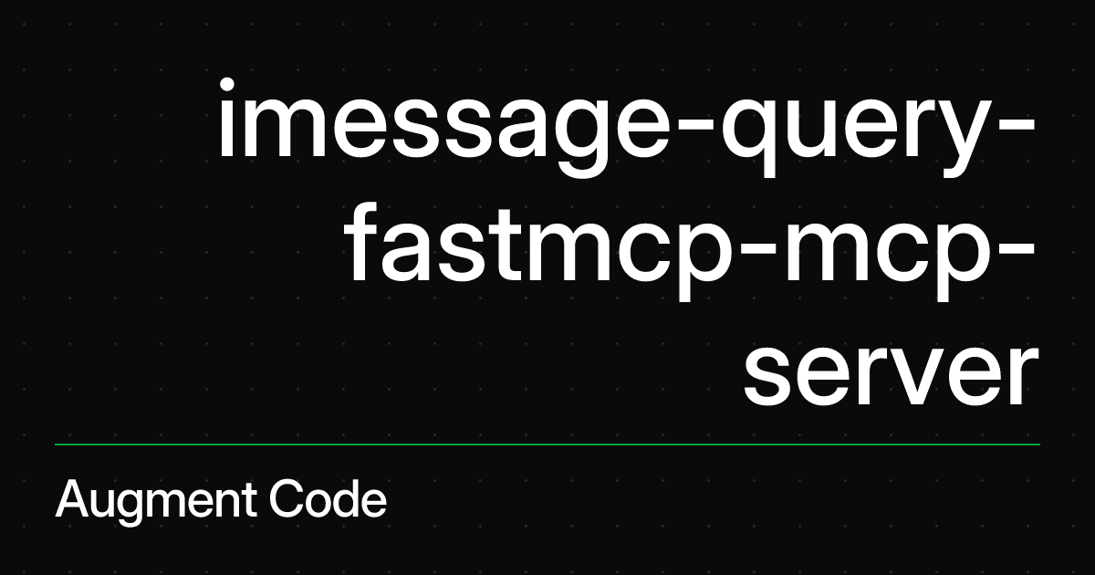 imessage-query-fastmcp-mcp-server - MCP Server Registry | Augment Code