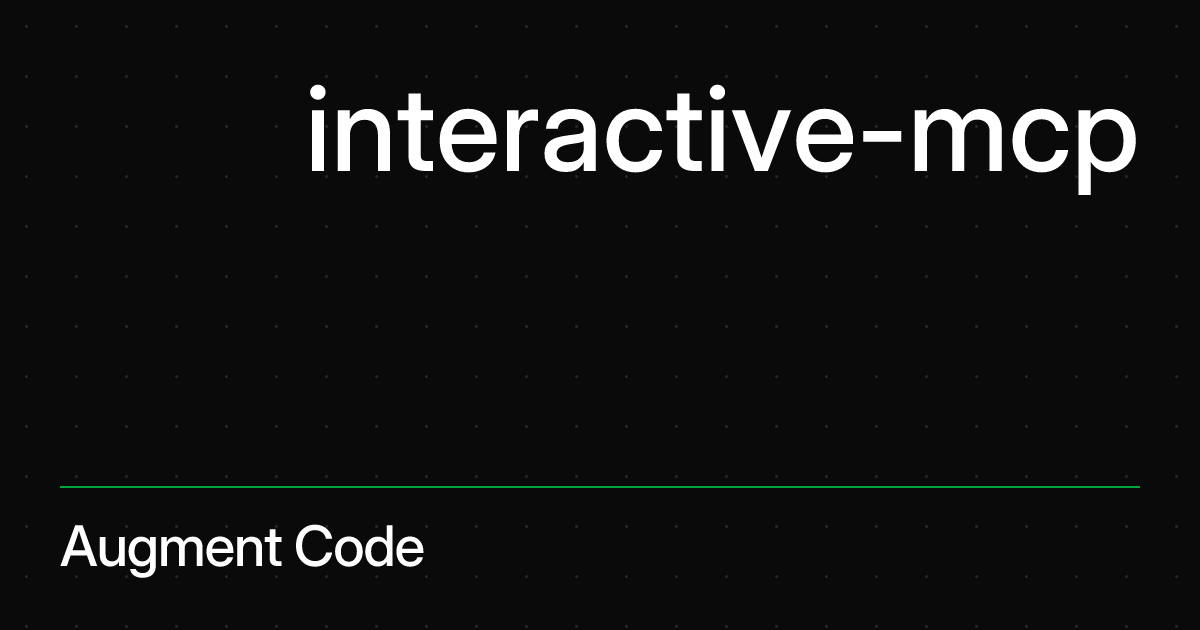 interactive-mcp - MCP Server Registry | Augment Code