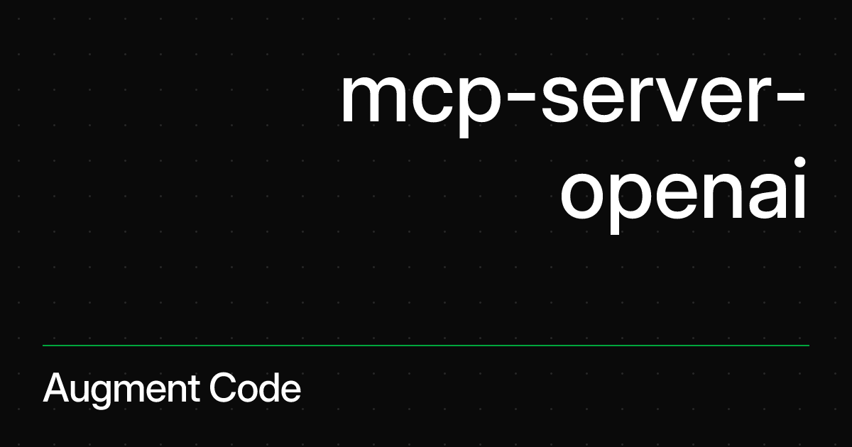 mcp-server-openai - MCP Server Registry | Augment Code